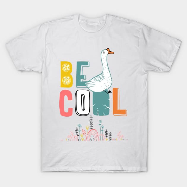 be cool T-Shirt by 3antsinarow